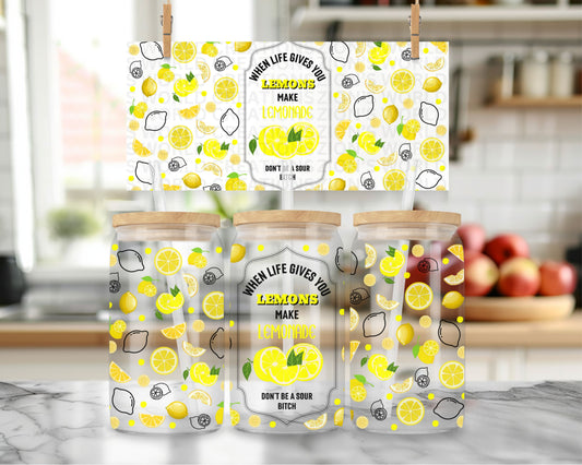 WHEN LIFE GIVES YOU LEMONS MAKE LEMONS